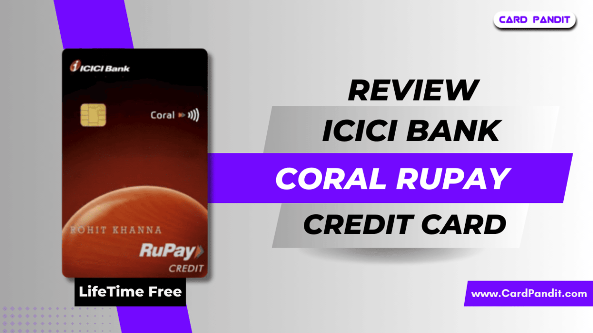 Icici Bank Coral Rupay Credit Card Review